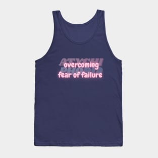 Overcoming Fear of Failure. Courage Against Atychiphobia. Tank Top